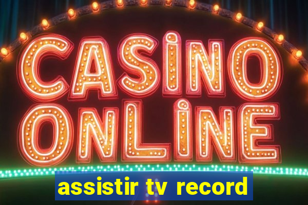 assistir tv record